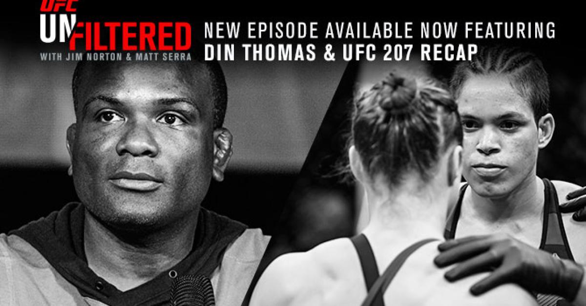 UFC Unfiltered: Din Thomas & UFC 207 recap
