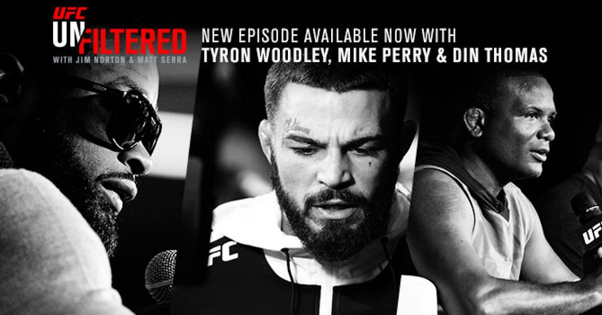 UFC Unfiltered: Mike Perry, Tyron Woodley and Din Thomas