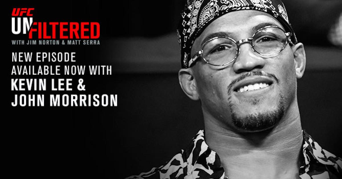 UFC Unfiltered: Kevin Lee, UFC 211 recap and John Morrison