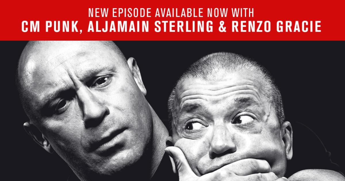 UFC Unfiltered: Renzo Gracie, CM Punk, and Aljamain Sterling