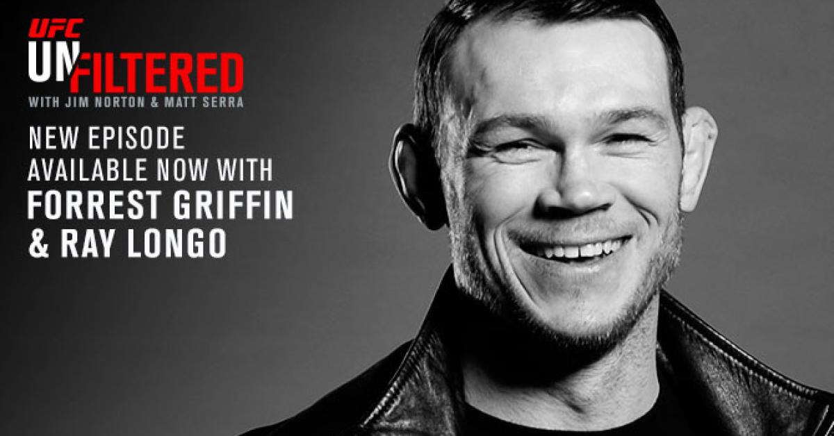 UFC Unfiltered: Forrest Griffin, Ray Longo